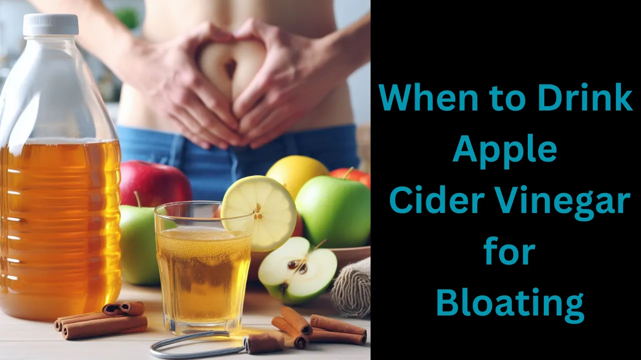 When to Drink Apple Cider Vinegar for Bloating